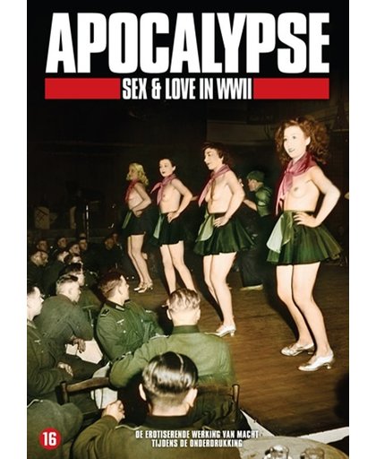 Apocalypse - Sex & Love In WWII