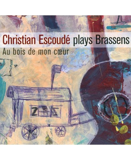 Joue Brassens: Au Bois De Mon Coeur