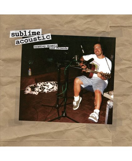 Sublime Acoustic: Bradley Nowell &