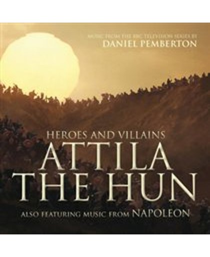 Heroes And Villains:  Attila The Hun + Nepoleon