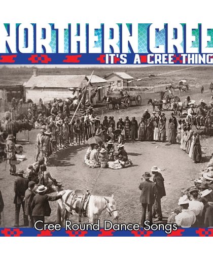 It's A Cree Thing - Cree Round Danc