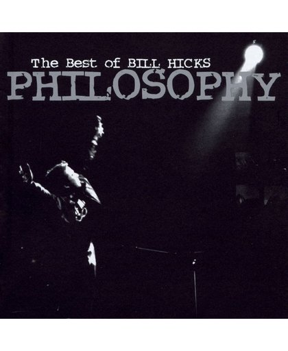 Philosophy: The Best Of Bill Hicks