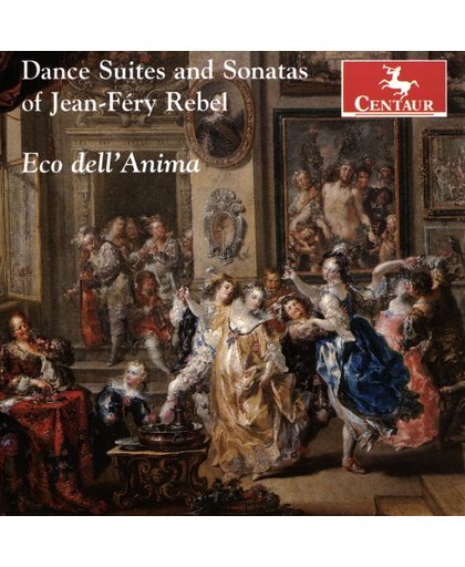 Dance Suites And Sonatas Of Jean-Fery Rebel