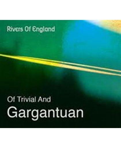 Of Trivial and Gargantuan