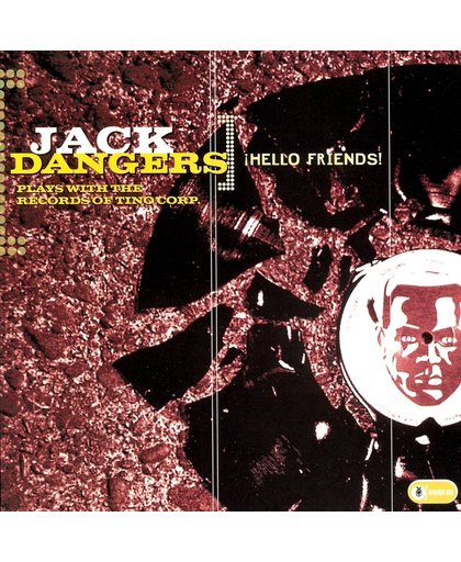 Hello Friends!: Jack Dangers Plays With The Records Of Tino Corp.