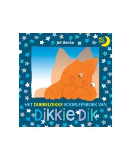 Het dubbeldikke voorleesboek van Dikkie Dik + DVD - J. Boeke