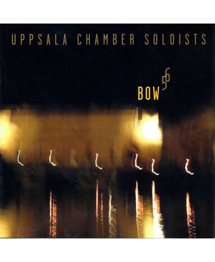 Uppsala Chamber Soloists: Bow 56