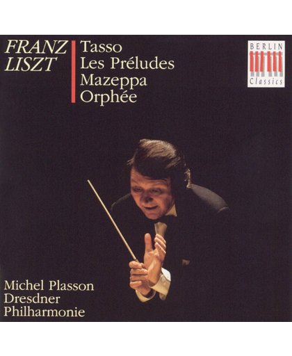 Liszt: Tasso; Les Preludes; Mazeppa; Orphee