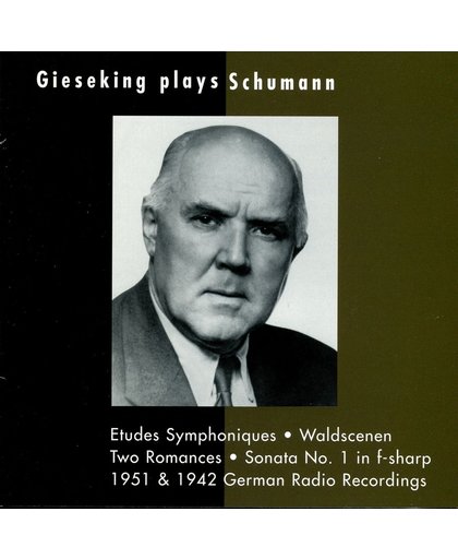 Gieseking plays Schumann: Etudes Symphoniques, Waldscenen etc