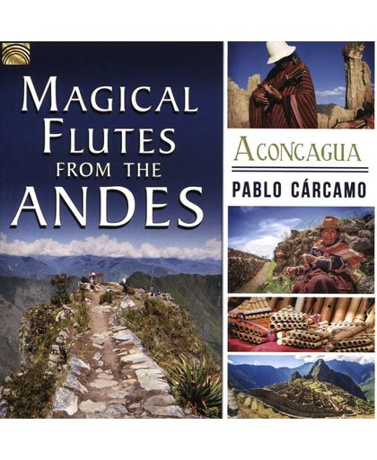 Magical Flutes From The Andes. Aconcagua