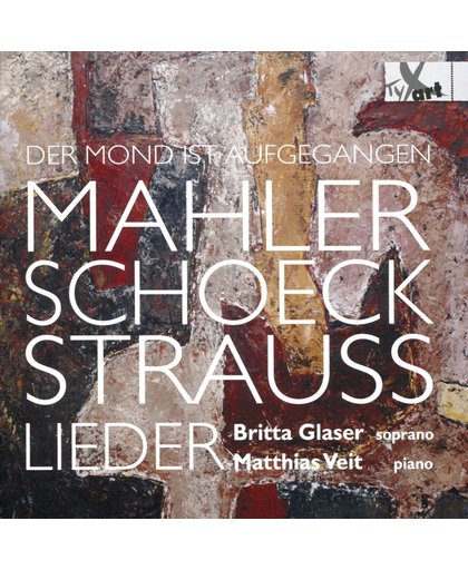 Der Mond is Aufgegangen: Mahler, Schoeck, Strauss - Lieder
