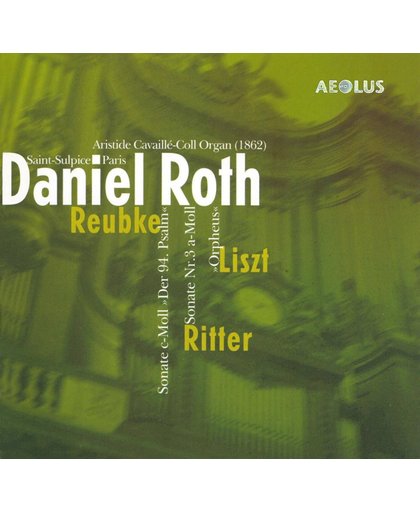 Daniel Roth plays Reubke, Ritter & Liszt