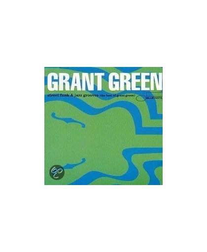 Street Funk & Jazz Grooves (Best Of Grant Green, The)