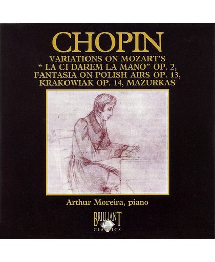 Chopin: Variations on Mozart's "La Ci Darem la Mano" Op. 2, Fantasia on Polish Airs Op. 13, Krakowiak Op. 14, Mazurka