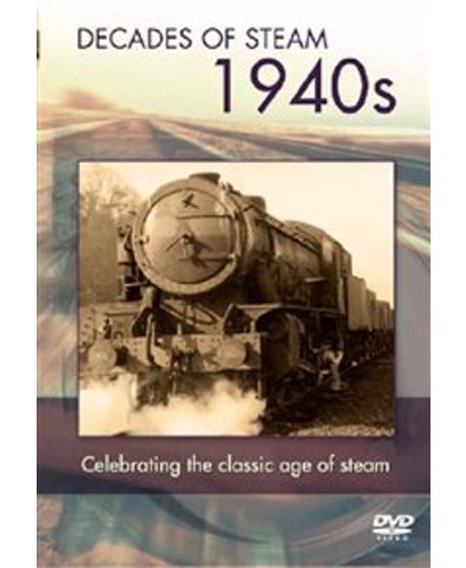 Decade Of Steam 1940S - Decade Of Steam 1940S