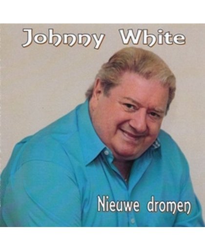 JOHNNY WHITE - Nieuwe dromen