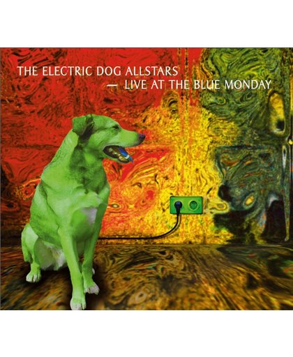 The Electric Dog Allstars: Live At Blue Monday