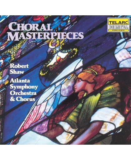 Choral Masterpieces / Robert Shaw, Atlanta SO & Chorus