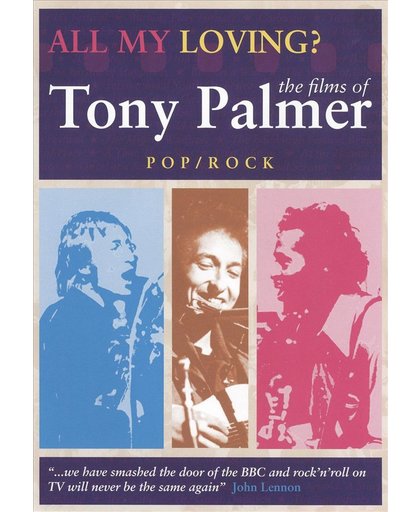 Tony Palmer - All My Loving: Pop..