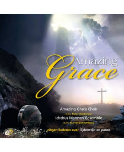 Amazing Grace // Amazing Grace Choir o.l.v. Peter Wildeman // Ichthus Mannen Ensemble o.l.v. Martin Zonnenberg // Zingen Liederen over lijdenstijd en pasen
