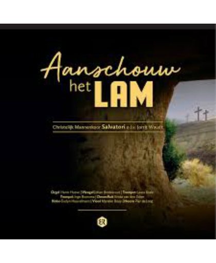 Aanschouw het lam // Christelijk Mannenkoor Salvatori o.l.v. Jorrit Woudt // Orgel + combo // 15 liederen voor passie en pasen.