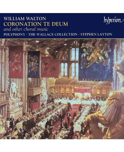 Walton: Coronation Te Deum etc / Layton, Polyphony, Wallace Collection