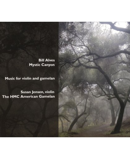 Bill Alves: Mystic Canyon - Music for Violin & Gamelan