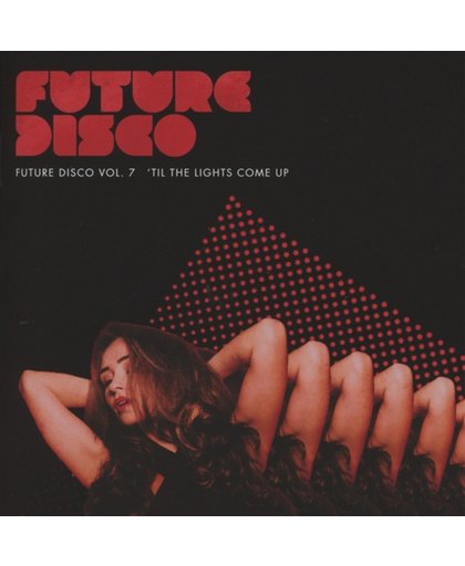 Future Disco Vol.7 - Til The Lights