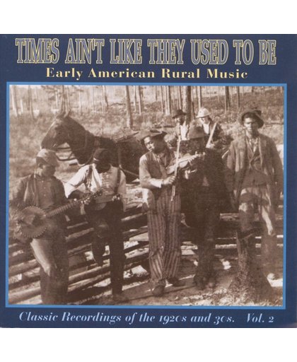 Times Ain'T Like They Used To Be - Early American Rural Music