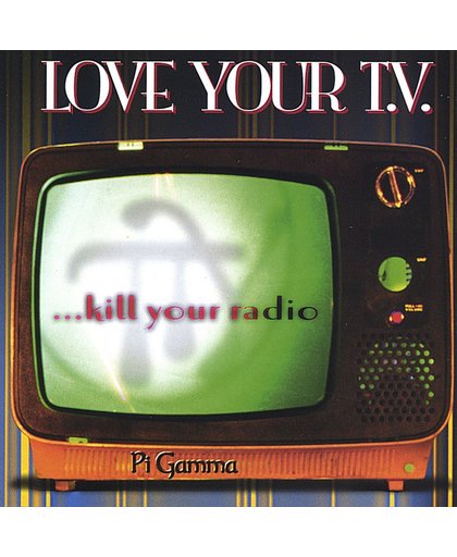 Love Your TV...Kill Your Radio