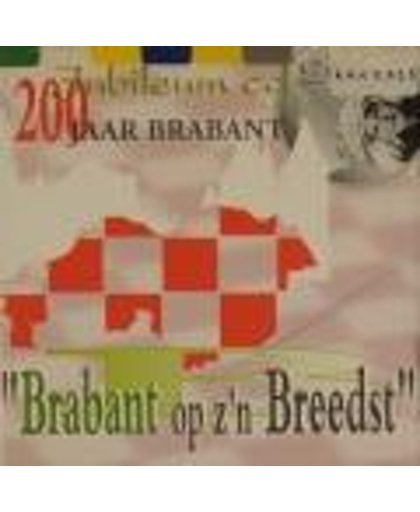 Brabant op z'n breedst - Jubileum cd 200 jaar brabant