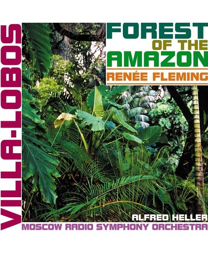 Villa-Lobos: Forest of the Amazon / Renee Fleming, Alfred Heller et al