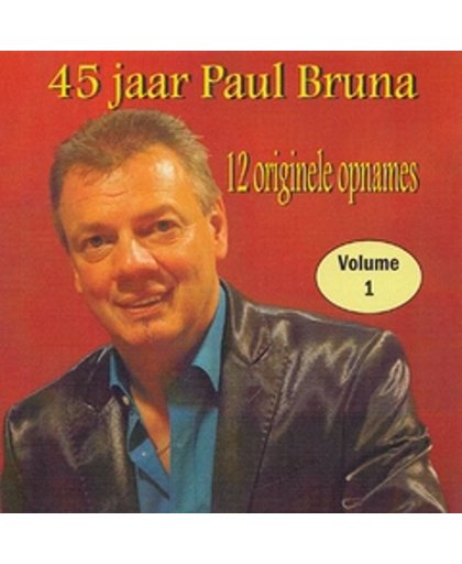 PAUL BRUNA - 45 jaar Paul Bruna vol. 1