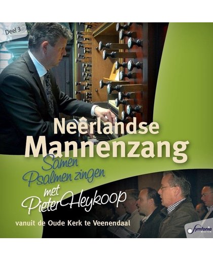 Neerlands Mannenzang deel 3 / Samen psalmen zingen met Pieter Heykoop (oude kerk Veenendaal)