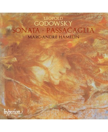 Godowsky: Piano Sonata, Passacaglia / Marc-Andre Hamelin