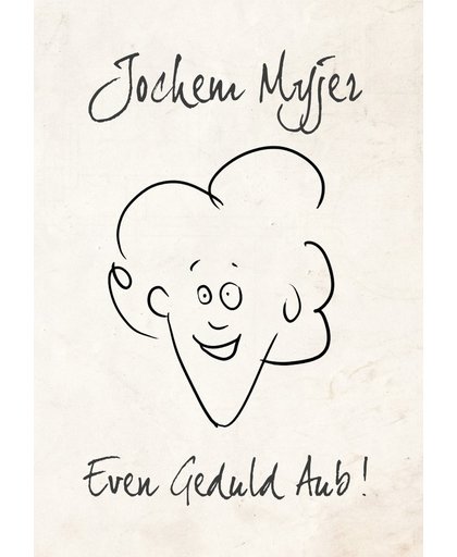 Jochem Myjer - Even Geduld Aub!