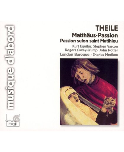 Theile: Matthaus-Passion; Passion selon saint Matthieu