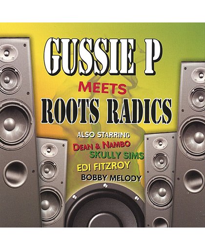 Gussie P. Meets Roots Radics