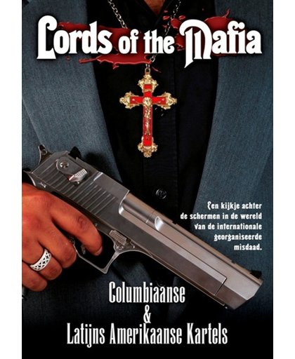 Lords Of The Mafia - Columbiaanse En Latijns - Amerikaanse Kartels