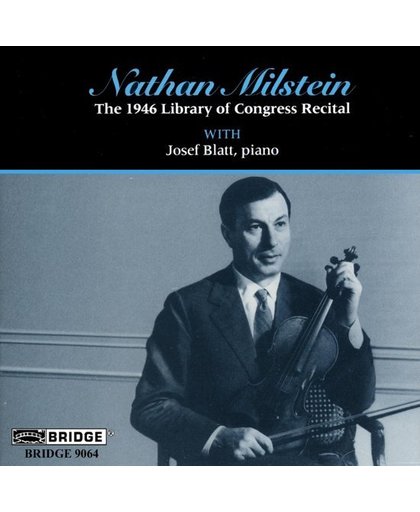 Nathan Milstein - The 1946 Library of Congress Recital