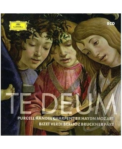 Te Deum - Purcell, Händel, Charpentier, Haydn, Mozart, Bizet, Verdi, Berlioz, Brückner, Pärt