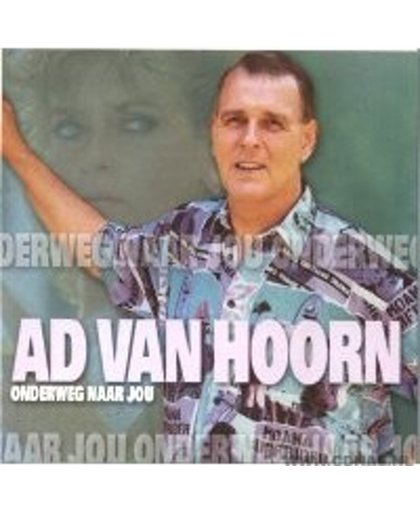 Ad van Hoorn - Onderweg naar jou