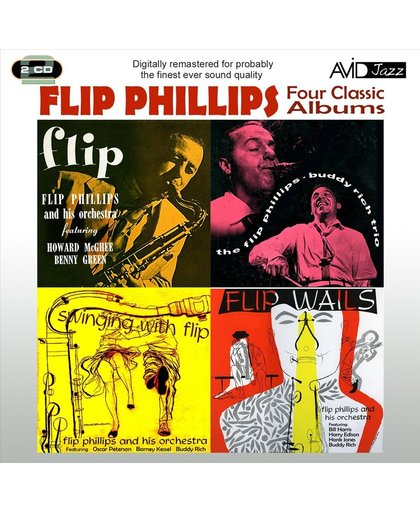 Four Classic Albums: Flip/the Flip Phillips - Buddy Rich Trio/Flip Wails/Swinging With Flip