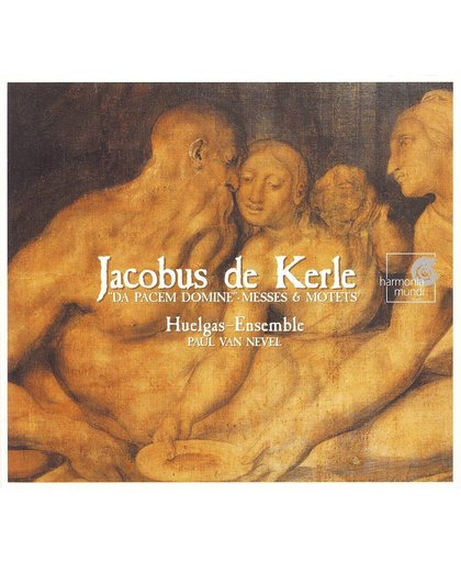 Jacobus de Kerle: "Da Pacem Domine" Messes & Motets