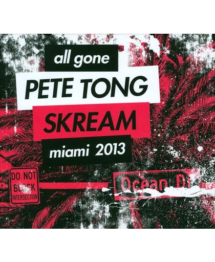 All Gone Pete Tong & Skream - Miami