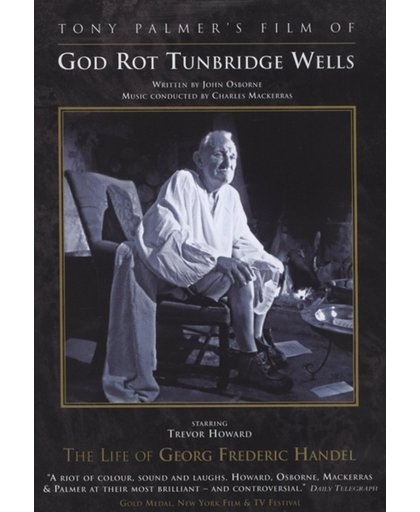God Rot Tunbridge Wells - The Life Of Georg Frederic Handel