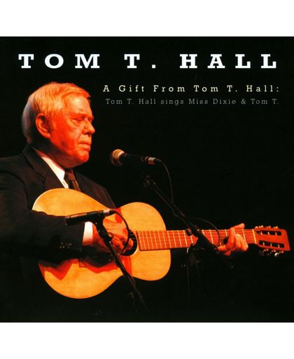 A Gift From Tom T. Hall: Tom T. Hall Sings Miss Dixie & Tom T.