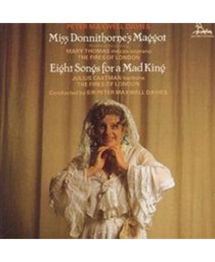Peter Maxwell Davies: Miss Donnithorne's Maggot; Eight Songs for a Mad King