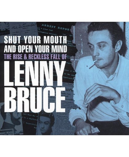Shut Your Mouth And Open Your Mind: The Rise & Reckless Fall Of Lenny Bruce