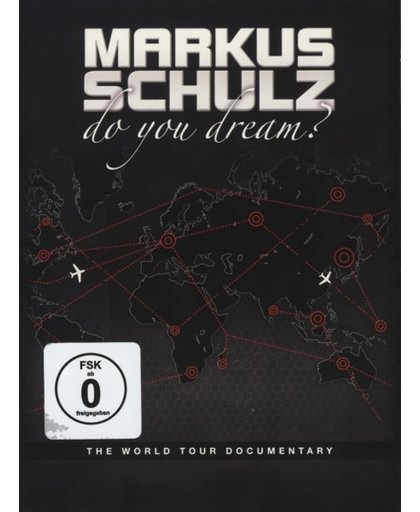 Markus Schulz - Do You Dream: The World Tour Documentary
